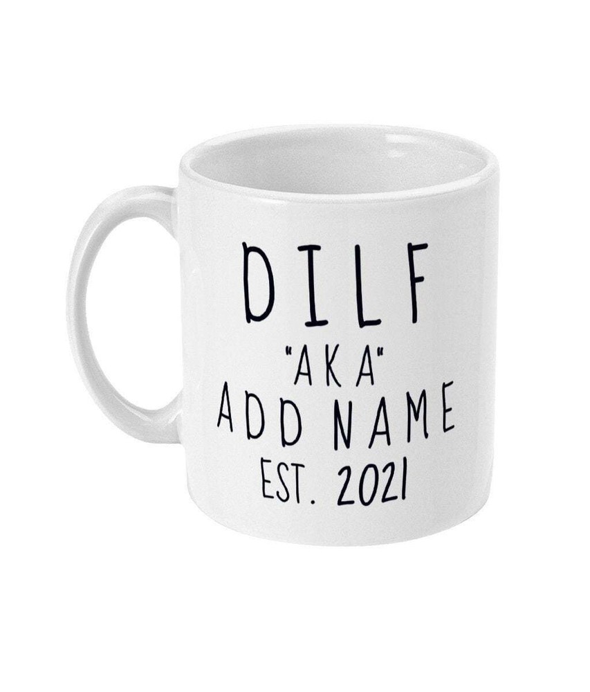 Personalised Dilf Mug New Dilf Gift New Dad Gift Est. 2021 New Baby Father To Be