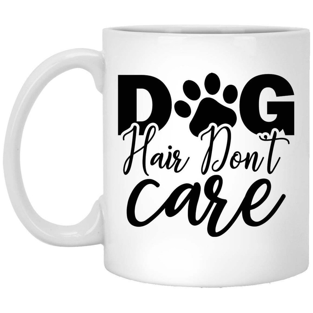 Dog Lover Coffee Mug Dog Hair Dont Care  Coffee Mugs Gift For Dog Owners Coffee