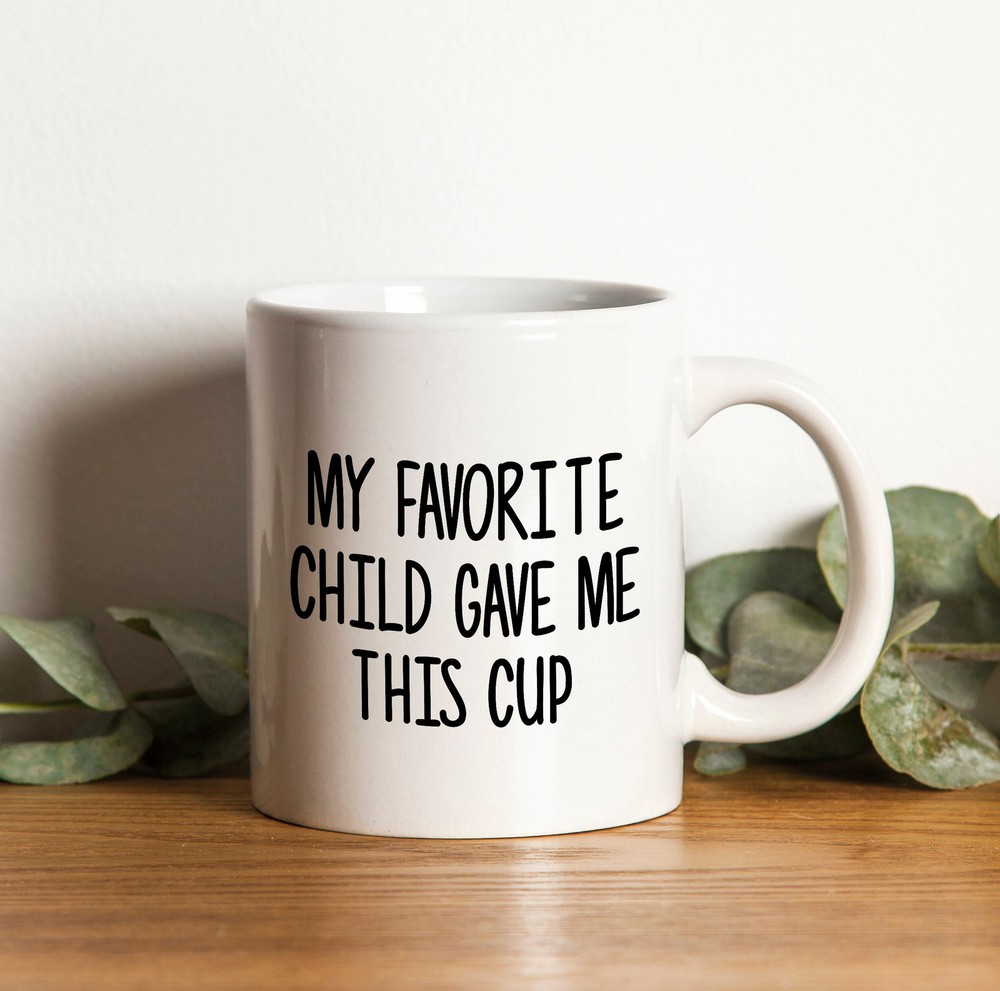 Funny Dad Mug - My Favorite Child Gave Me This - Birthday Gift Idea