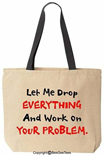 Let Me Drop EVERYTHING And Work On YOUR Problem Reusable Canvas Bag Funny Tote