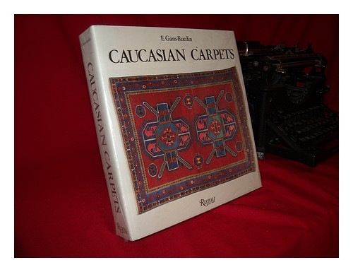 GANS-RUEDIN, E. (ERWIN) Caucasian Carpets Uniform Title: Tapis Du Caucase. En