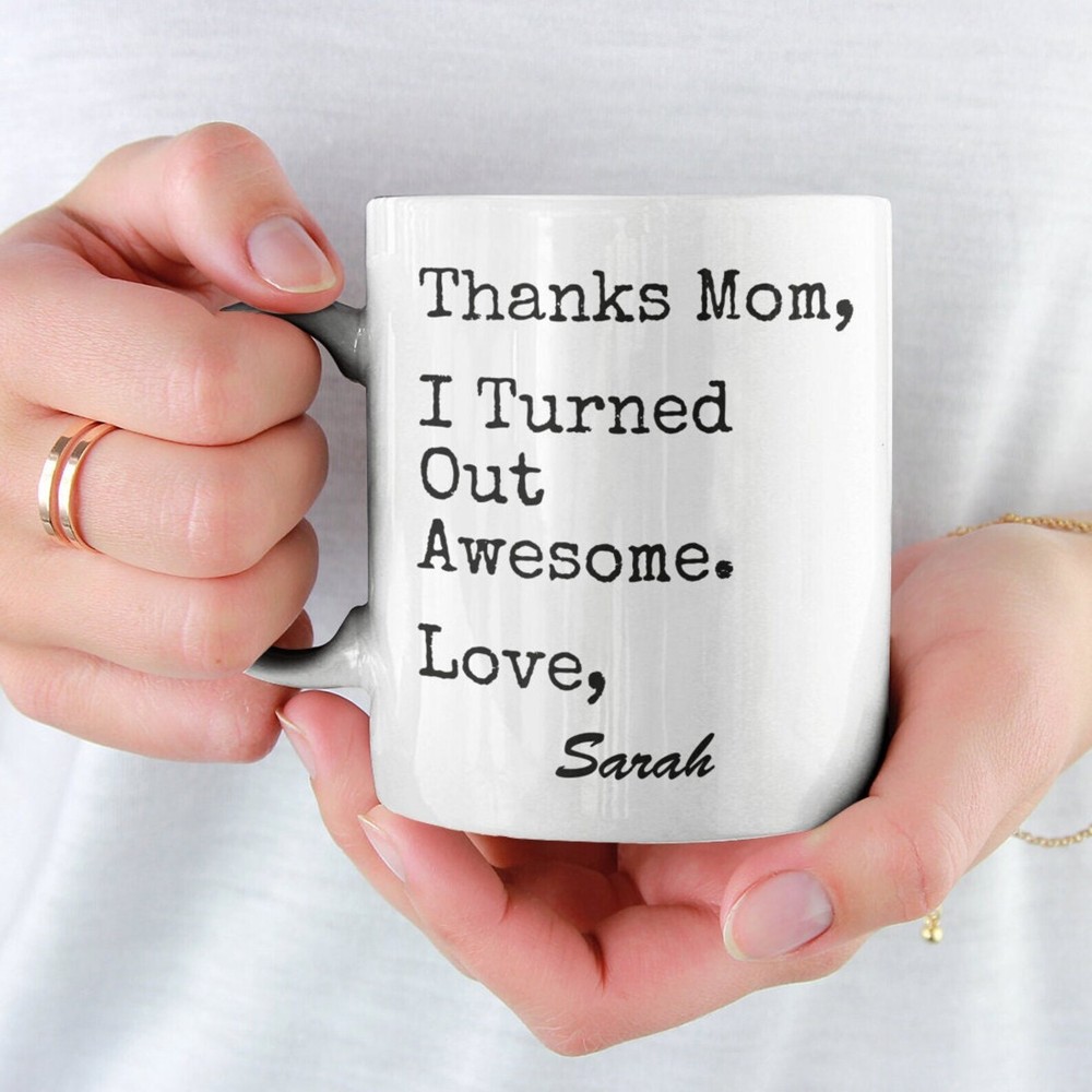 Personalized Mom Gifts Thanks Mom I Turned Out Awesome Mug Mom Mugs Custom