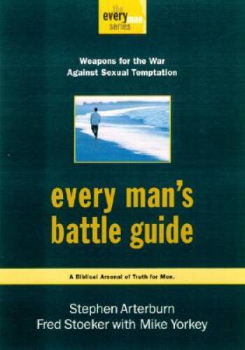 Every Mans Battle Guide: Weapons for the War Against Sexual Temptat - VERY GOOD