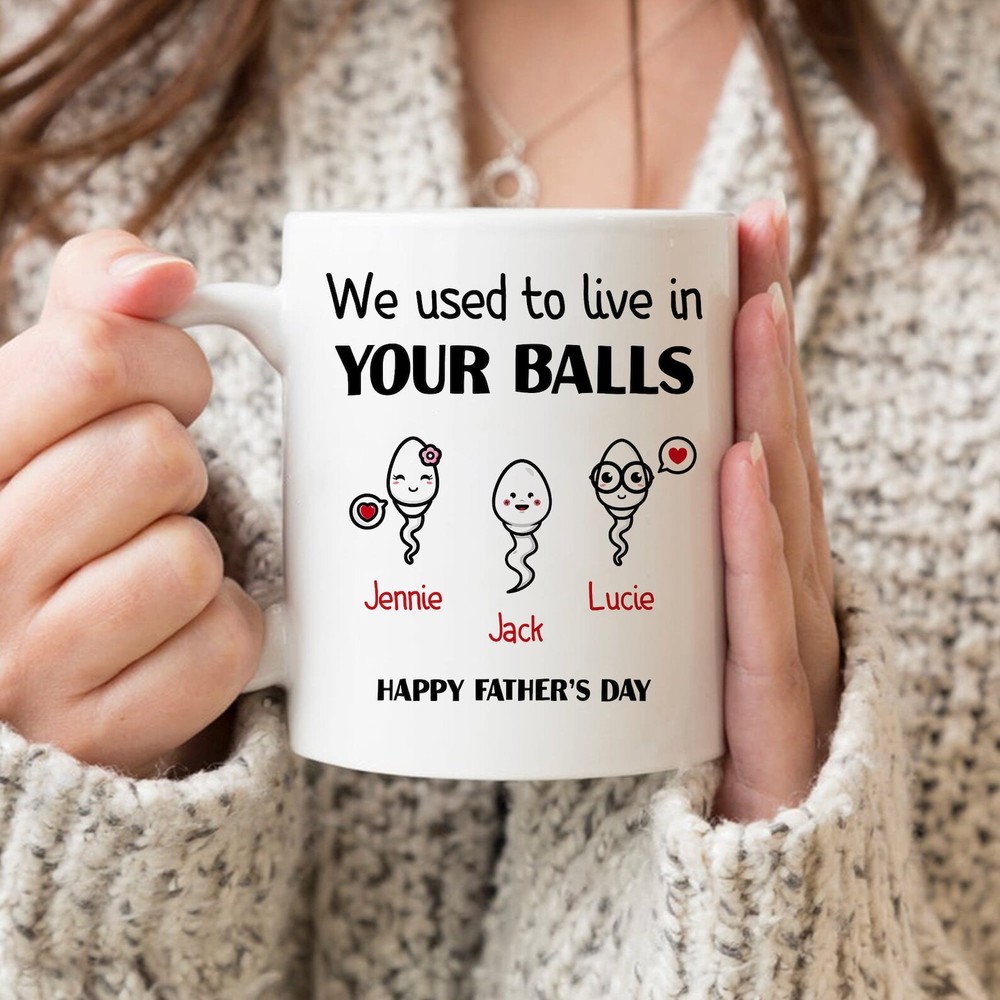 We Used To Live In Your Balls Mug Funny Daddy Mug Personalized Dad Mug Fathers