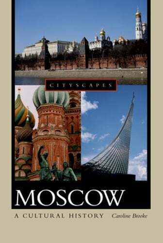 Moscow: A Cultural History by Caroline Brooke: Used