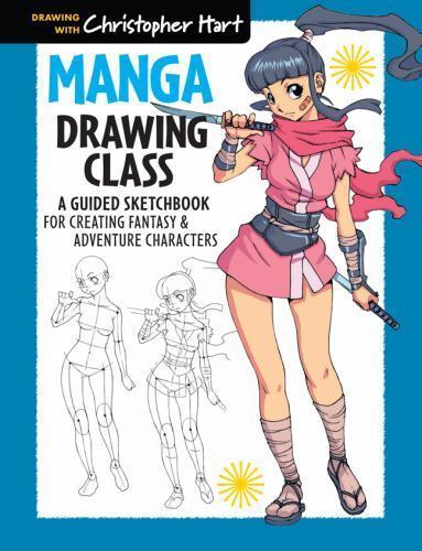 Manga Drawing Class: A Guided Sketchbook for Creating Fantasy & Adventure Charac