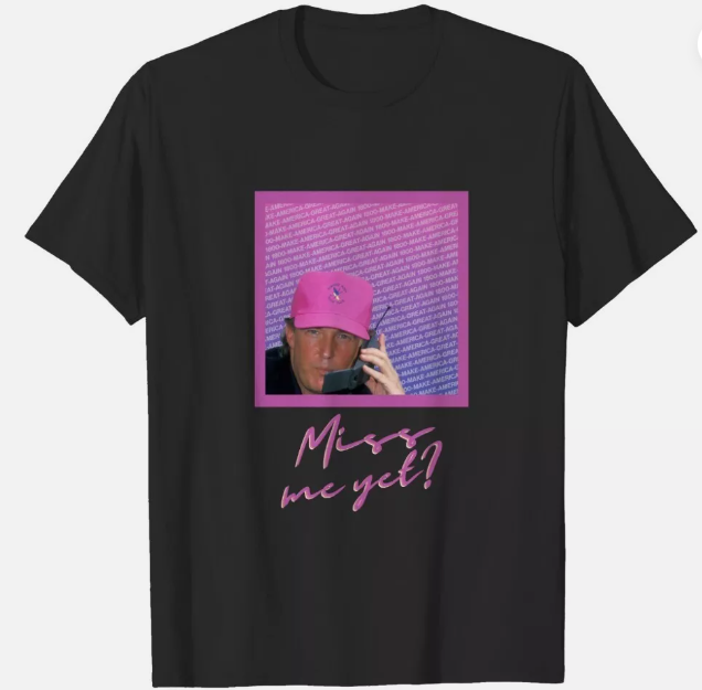 Must Have Trump Miss Me Yet T Shirt, Creative Trump Varsity T-Shirt For Mens