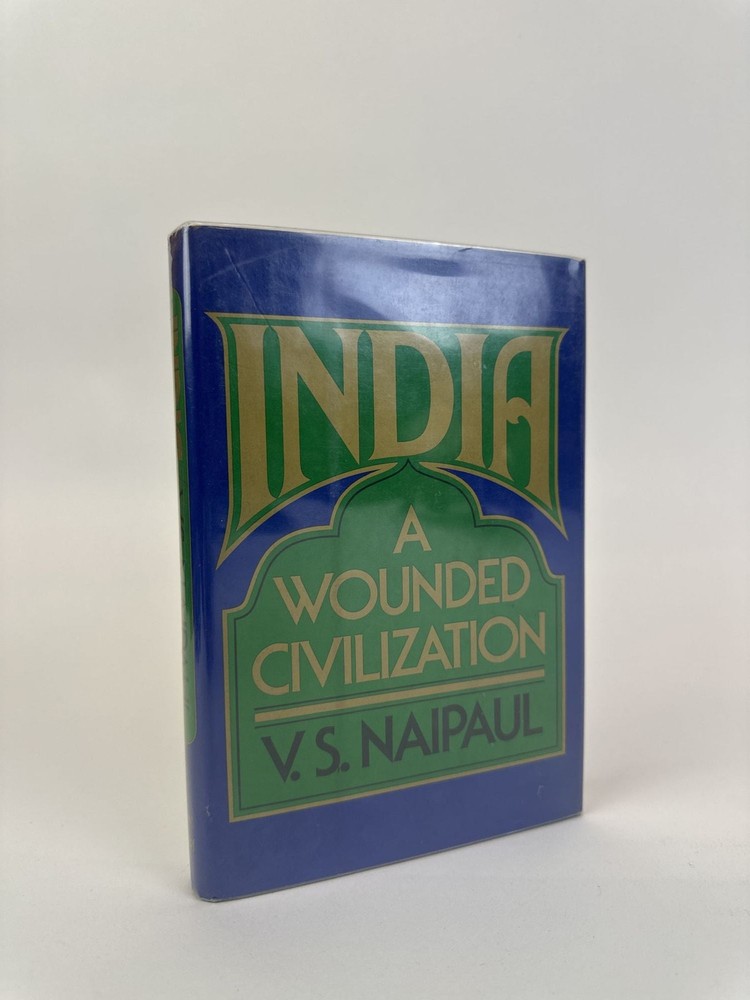 V S Naipaul / INDIA A WOUNDED CIVILIZATION Signed 1st Edition 1977