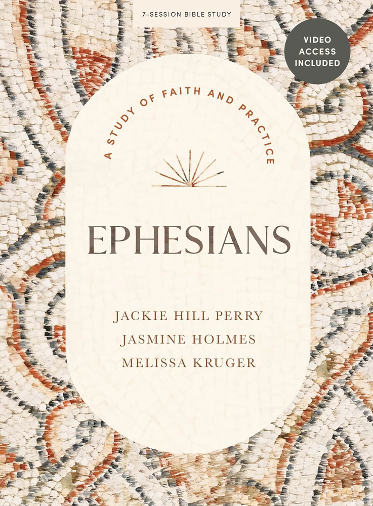 Ephesians Bible Study Book with Video Access: Faith and Practice Guide