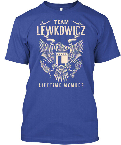 Team Lewkowicz Lifetime Member - T-shirt Made in the USA Size S to 5XL