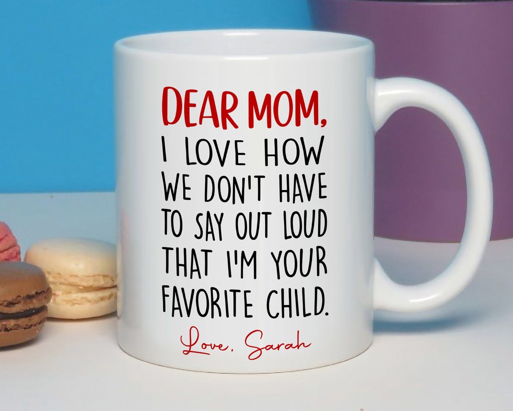 Personalized Mom I'm Your Favorite Child Mug Mom Birthday Gift Mug Custom Mom