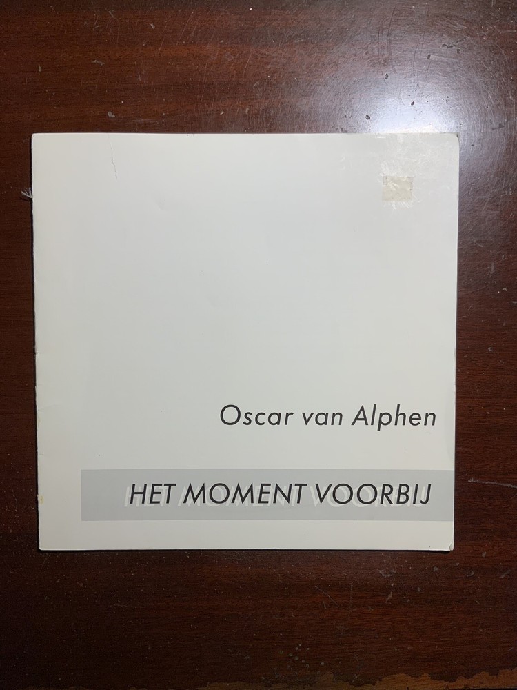 Oscar van Alphen Het Moment Voorbij 1982 Art Book Catalog