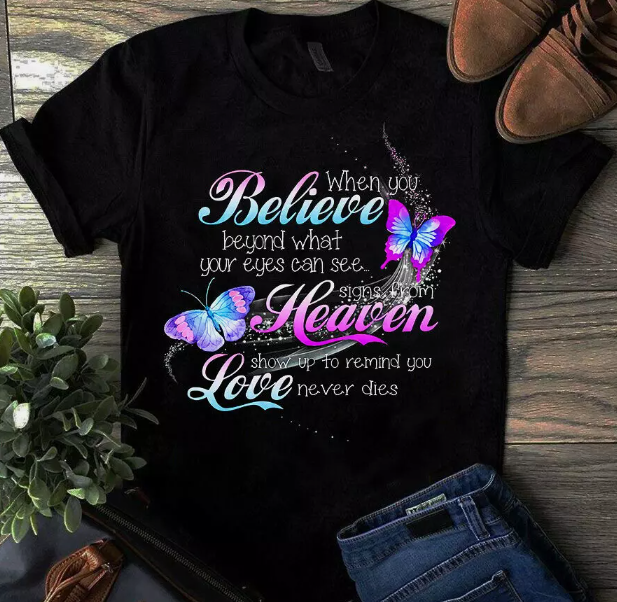 When you believe beyond what your eyes can see Butterfly Tshirt