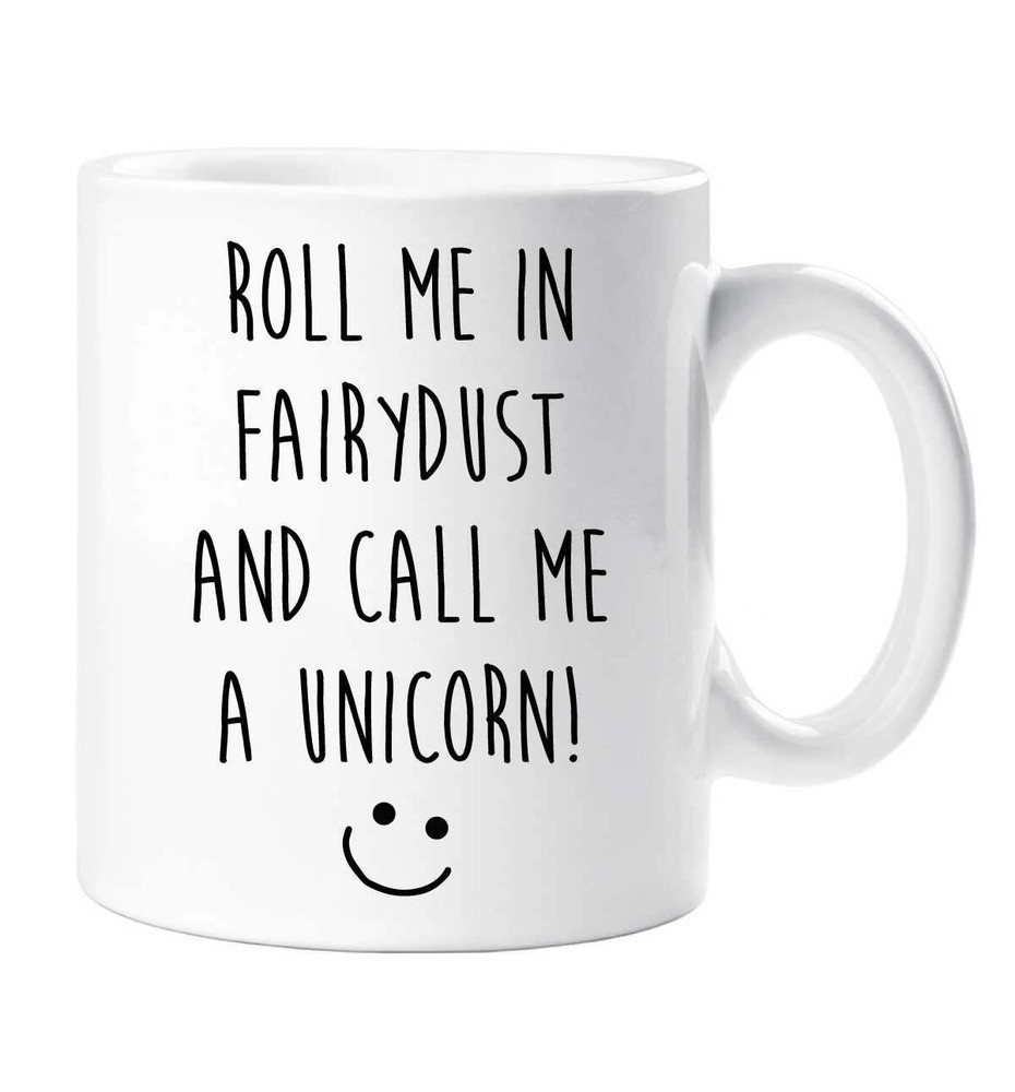 Unicorn Mug Roll Me In Fairy Dust And Call Me A Unicorn Mug Cup Gift Friend