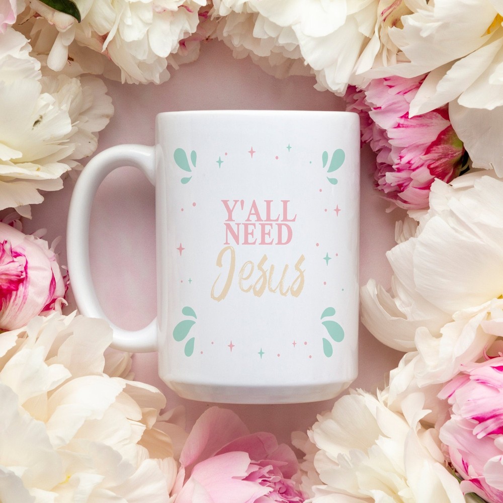 Y'all Need Jesus White Ceramic Coffee Mug Tea Cup Pastel Floral Divine Mug
