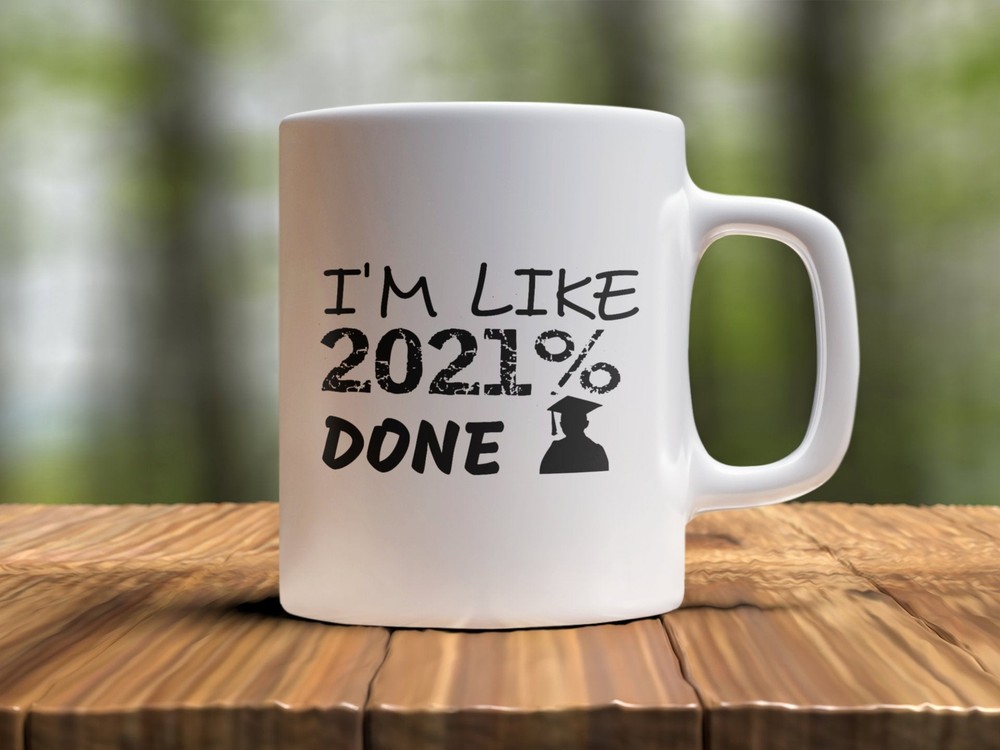 Graduation Funny Coffee Mug I'm 2021 % Done Graduation Mug Grad Gifts High