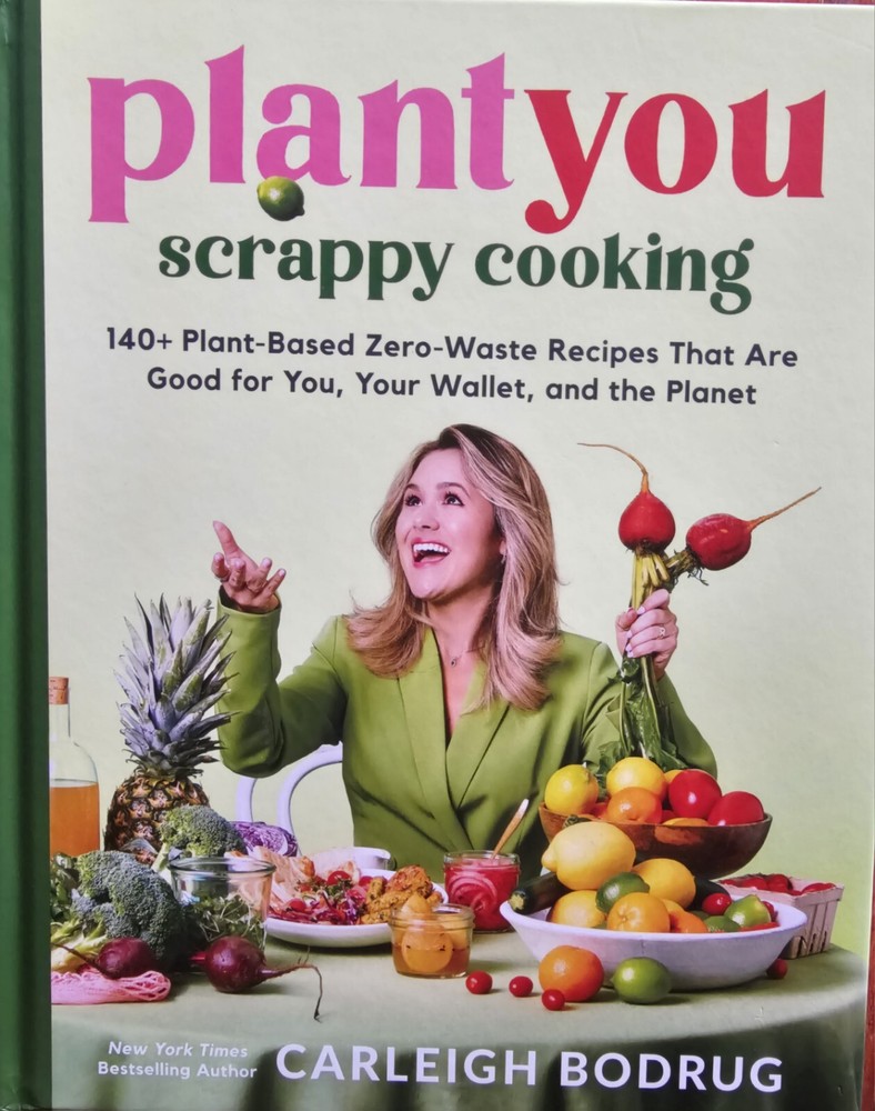 Plantyou: Scrappy Cooking: 140+ Plant-Based Zero-Waste Recipes That Are Good for