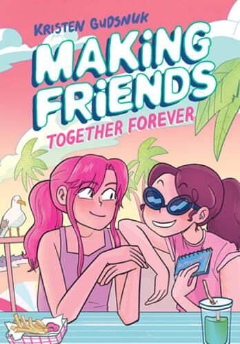 Making Friends: Together Forever: A Graphic Novel (Making Friends #4) by Gudsnuk