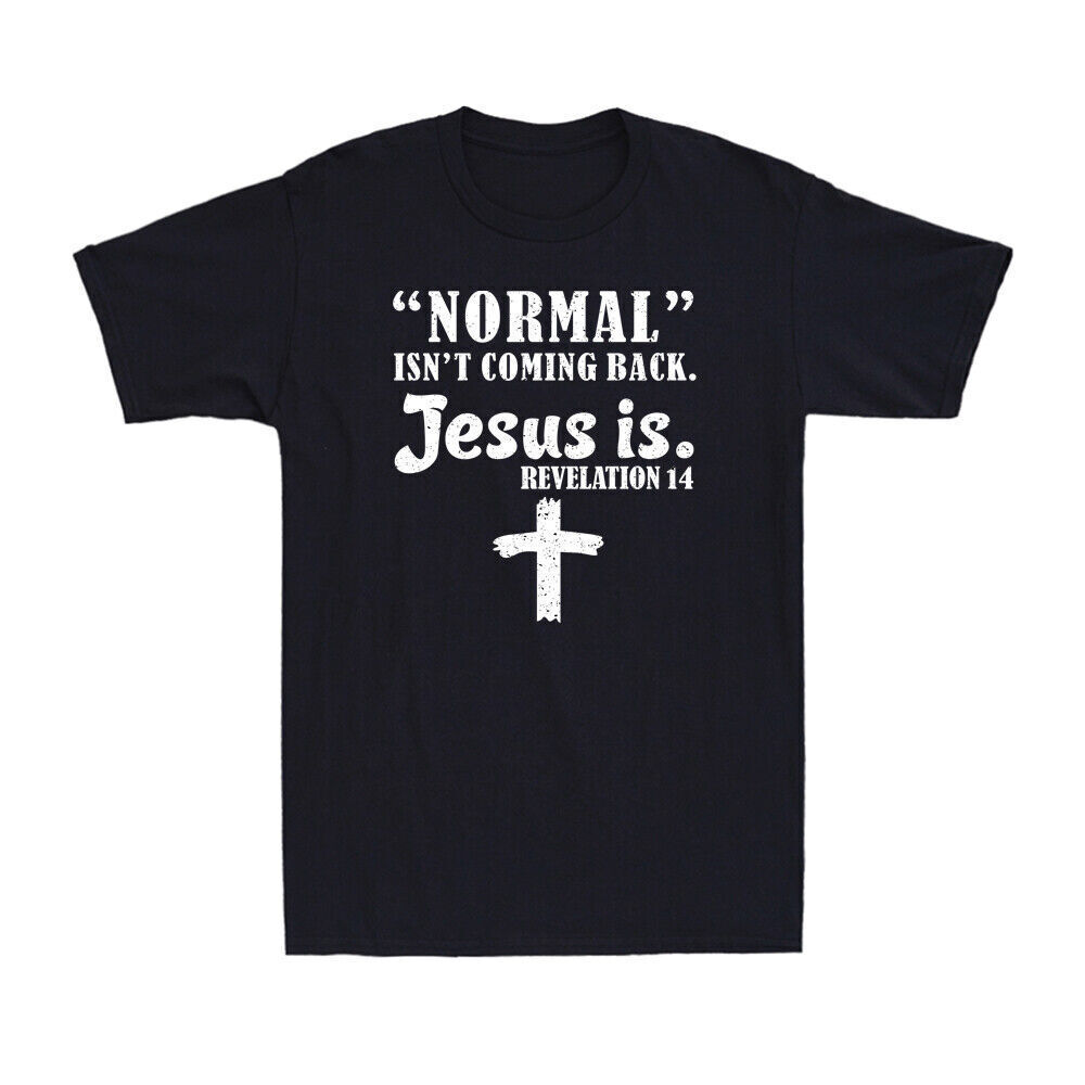 Normal Is Gone Jesus Is Coming Revelation 14 Christian Humor Graphic Tee