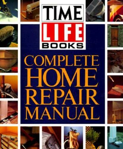 Complete Home Repair Manual - Hardcover By Time-Life Books - GOOD