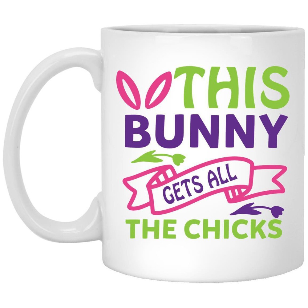 Easter Mug This Bunny Gets All The Chicks Coffee Mugs Gift For Mom Dad Grandma