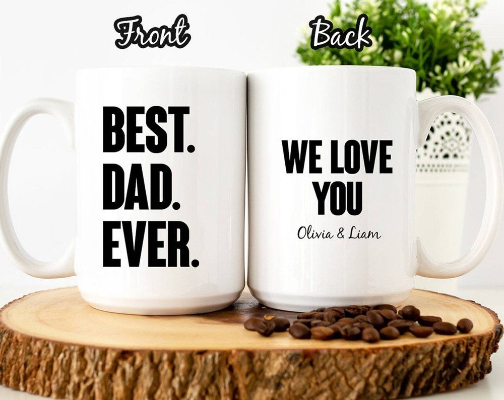 Best Dad Ever Personalized Mug For Dad Customized Gift For Dad Father's Day From