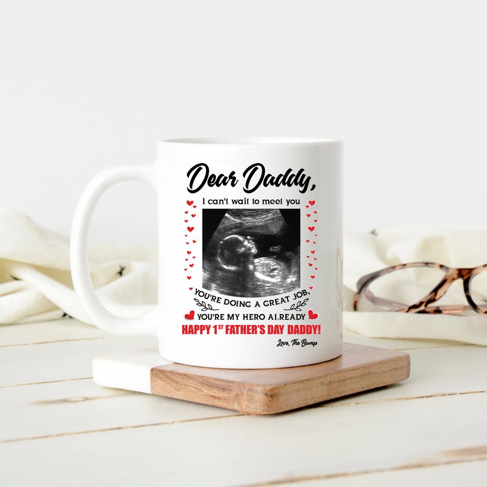 First Father's Day Coffee Mug Ultrasound Happy 1st Father's Day Mug Dear Daddy I