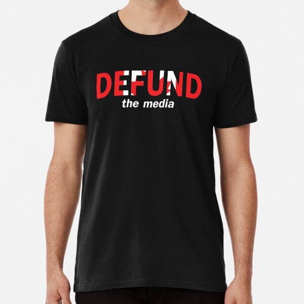 Funny Political Gift Defund the media Canada Premium T-Shirt S-5XL