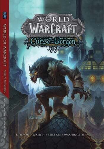 World of Warcraft: Curse of the Worgen: Blizzard Legends by Micky Neilson: Used