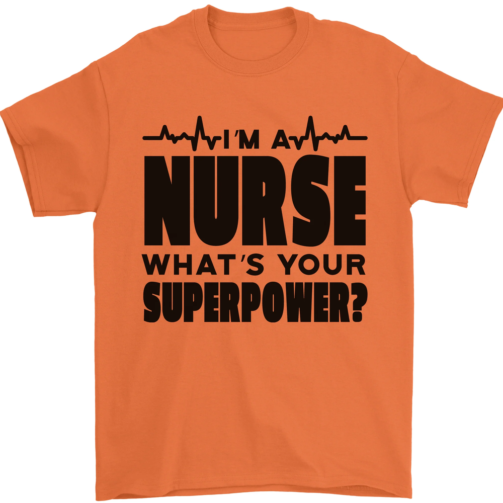 Im a Nurse Whats Your Superpower Nursing Mens T-Shirt 100% Cotton