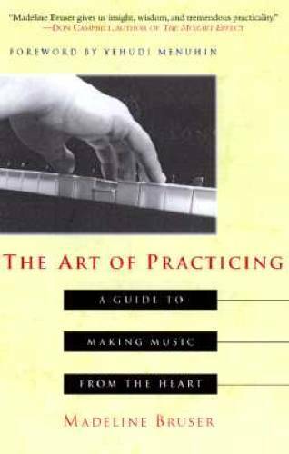 The Art of Practicing: A Guide to Making Music from the Heart - VERY GOOD