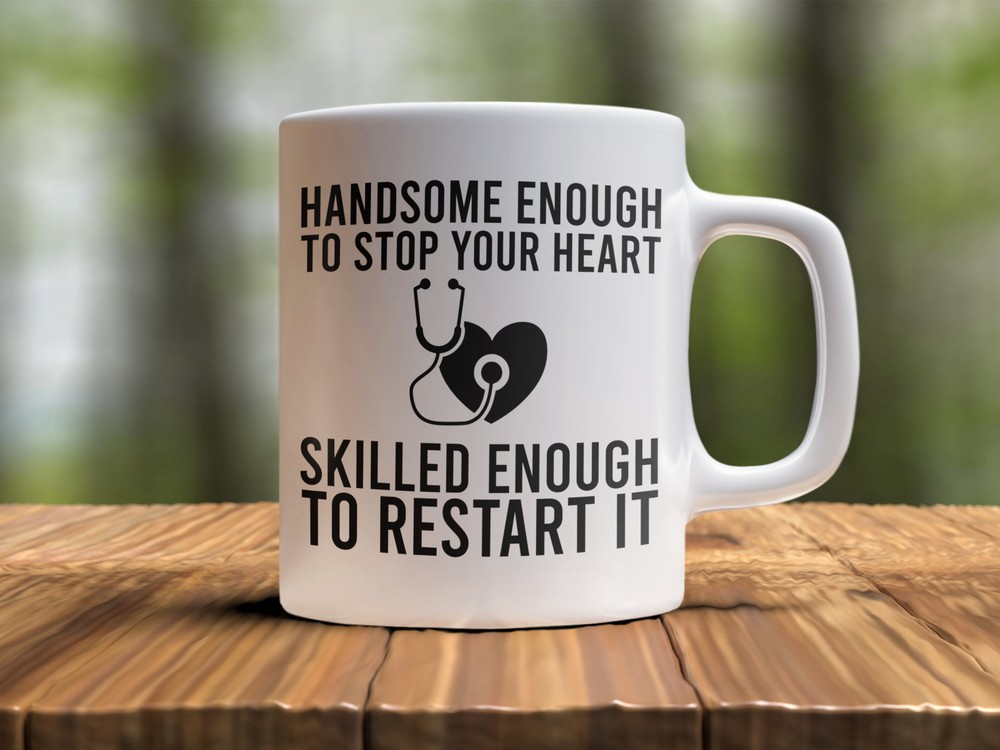 Funny Nurse Graduation Coffee Mug For Him - Handsome Enough To Stop Your Heart