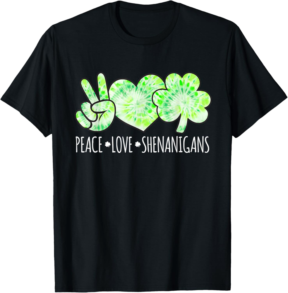 Peace Love Shenanigans  Funny St Pattys Day Green Tie Dye T Shirt