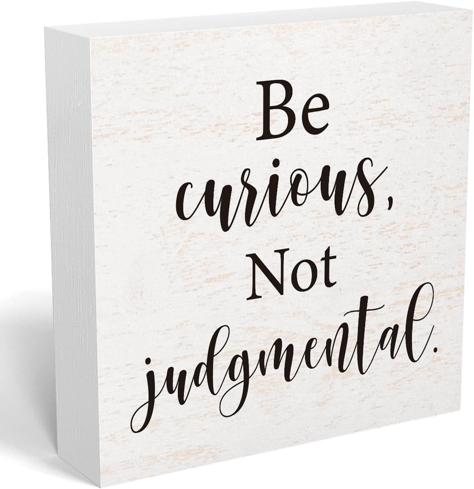 Be Curious Not Judgmental Wooden Box Sign - Rustic Decor for Home & Office