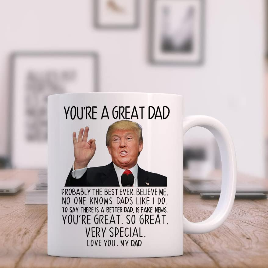 You're a Great Dad Coffee Mug Ceramic Cup White 11Oz Gag Gift for Dad Trump