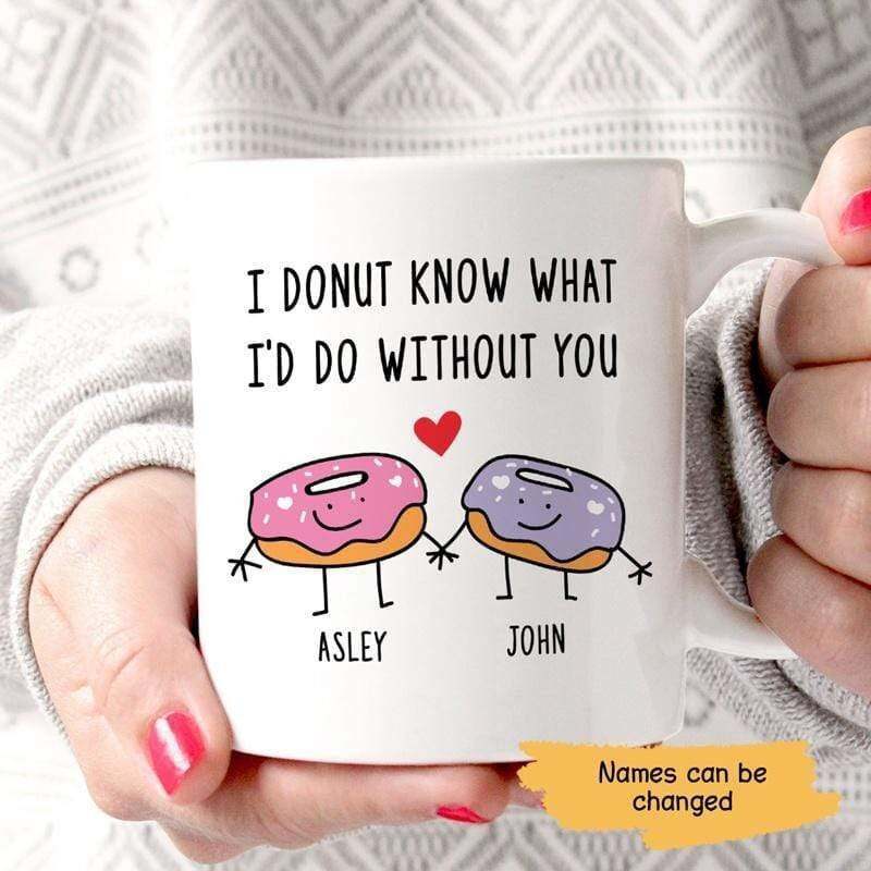 I Donut Know What I Would Do Without You Personalized Coffee Mug Funny Mug