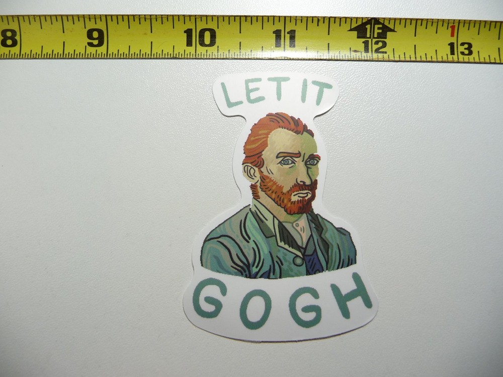 VINCENT VAN GOGH LET IT FUNNY SAYING DECAL STICKER CLASSIC ARTIST PAINTER
