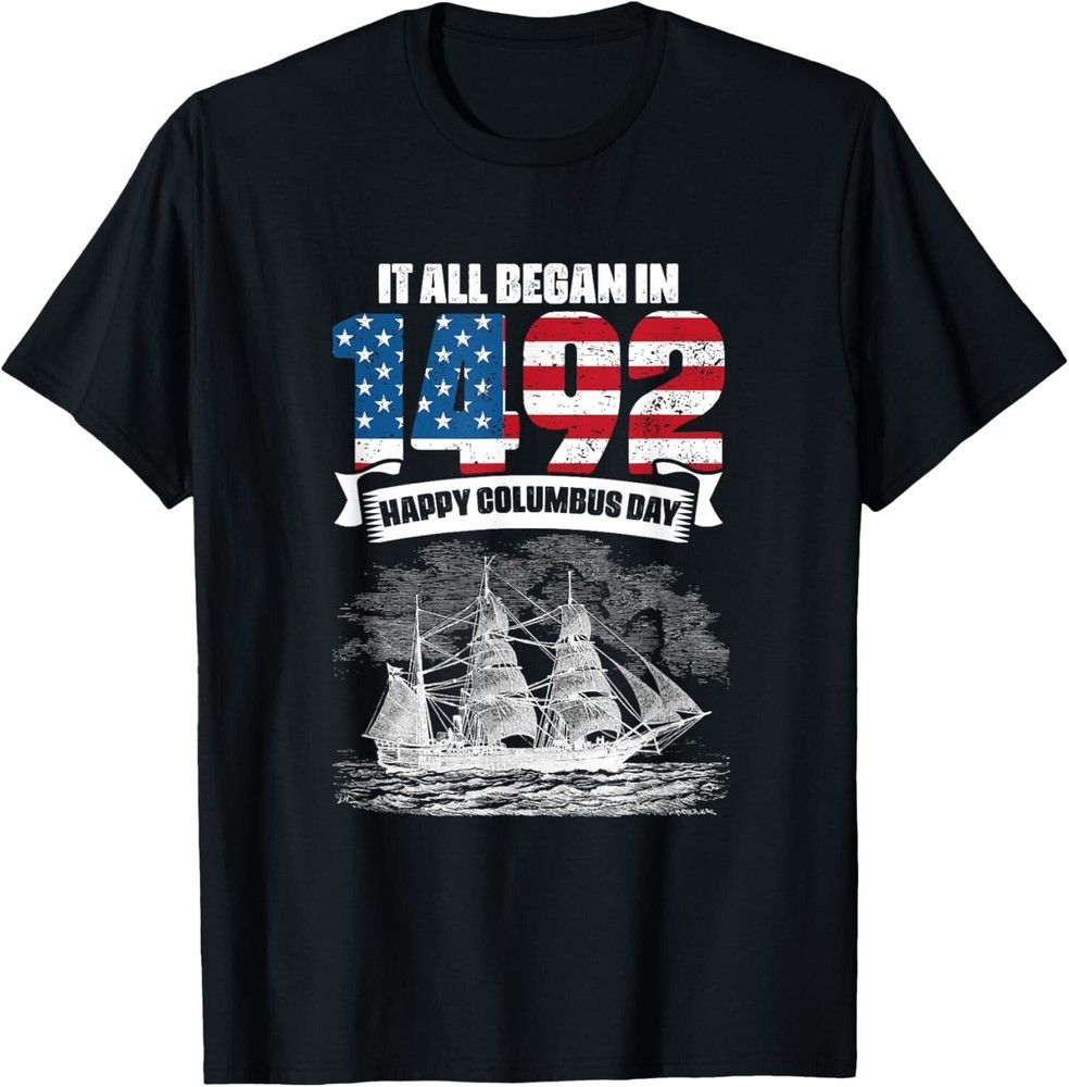 All Began In 1492 American Italian Christopher Columbus Day Gift Unisex T-Shirt