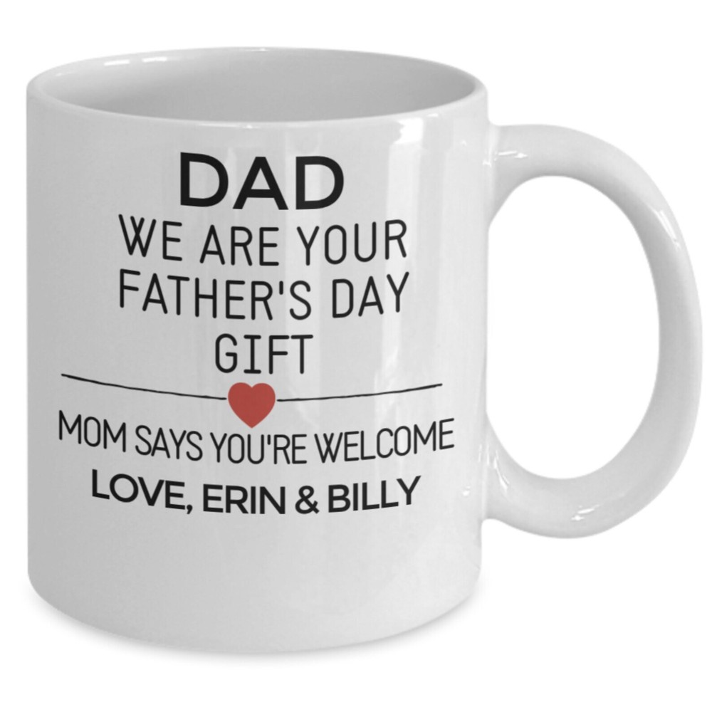 Funny Dad Father's Day Gift Mug Dad We Are Your Father's Day Gift. Mom Says