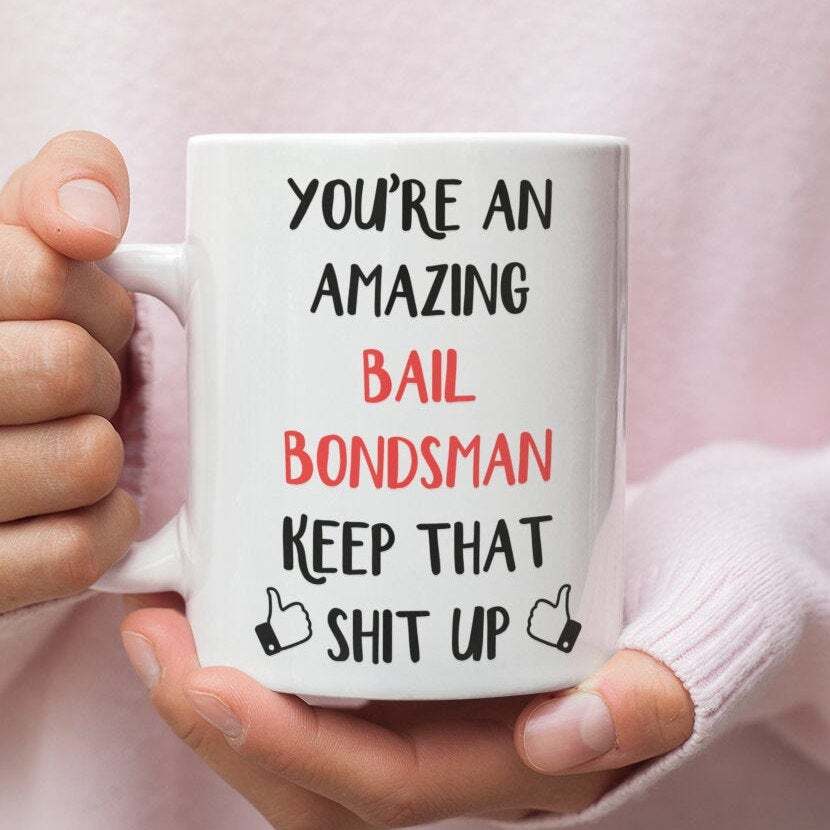 Bail Bondsman Gift Mug For Bail Bondsman Bail Bondsman Mug Gift For Bail