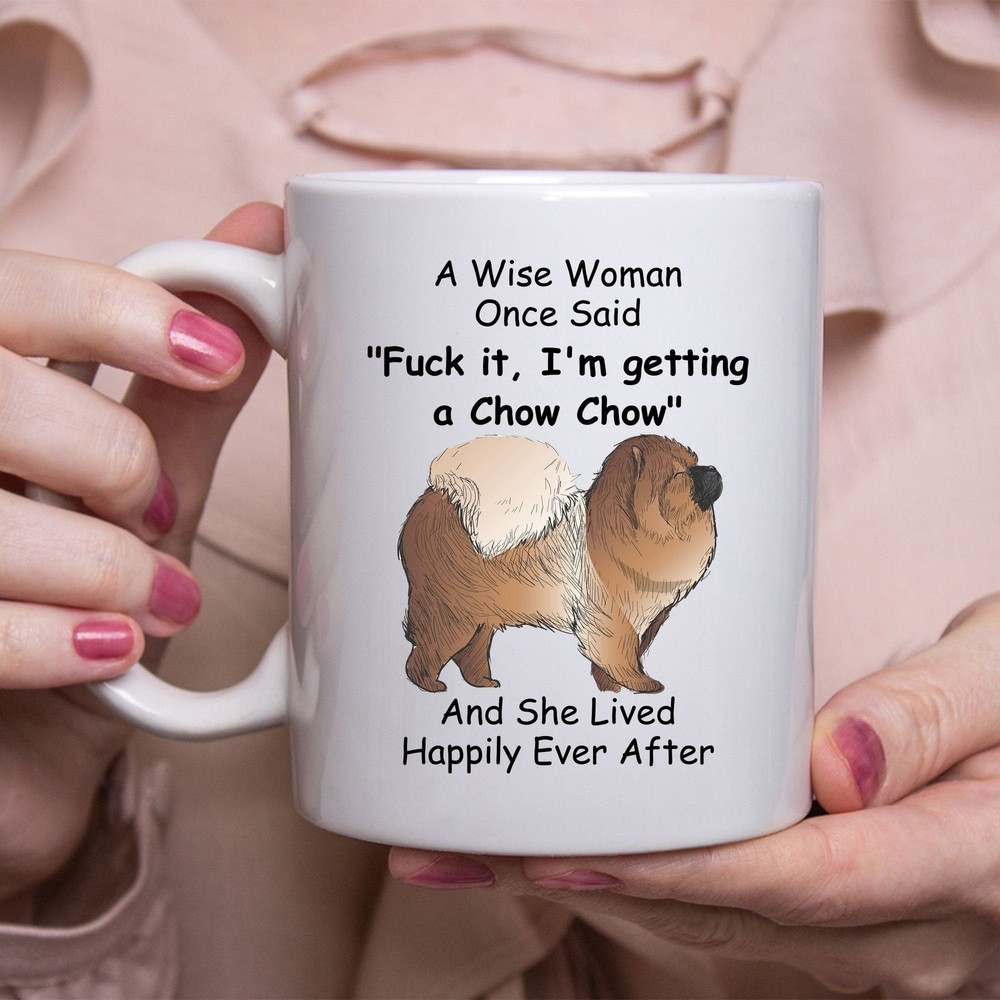 Funny Chow Chow Gifts For Women A Wise Woman Once Said Coffee Mug White Coffee C