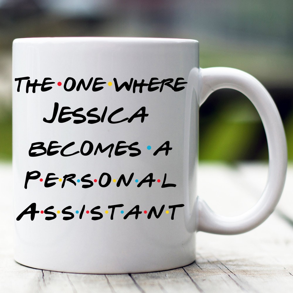 Personalized Personal Assistant Mug The One Where Becomes Personal Assistant