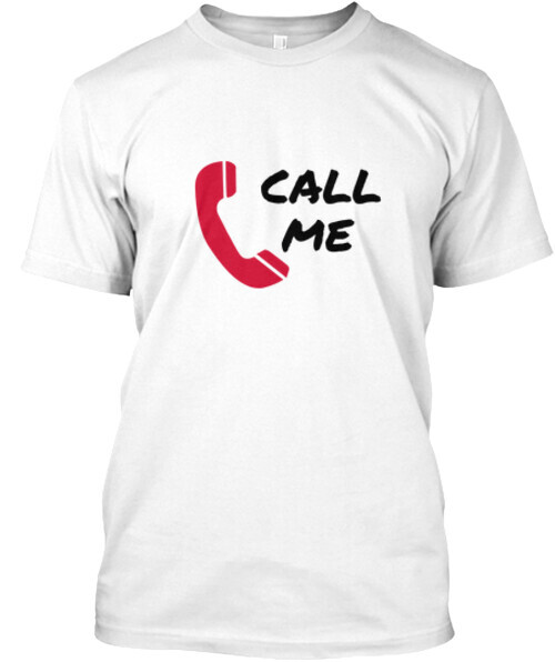 Call Me T-Shirt Made in the USA Size S to 5XL