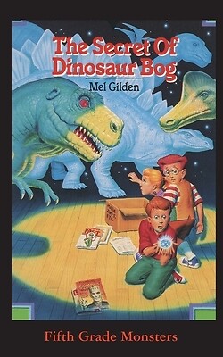 The Secret Of Dinosaur Bog Dinosaurs Ah Mel Gilden Paperback