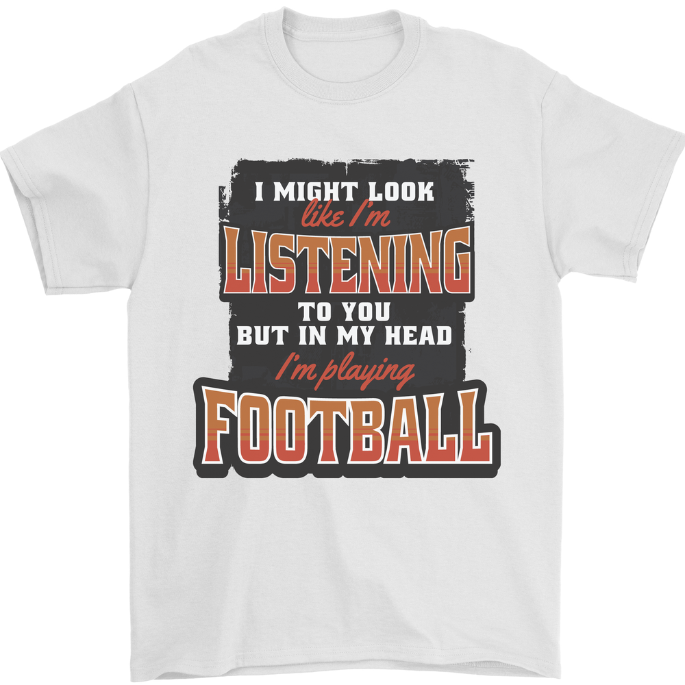 My Head I'm Watching Football Funny Mens T-Shirt 100% Cotton