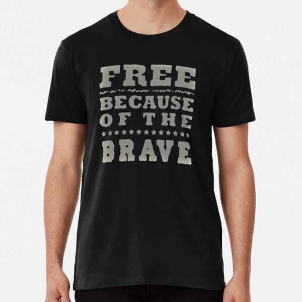 Camisetas de regalo Free Because of the Brave Best Design S-5XL
