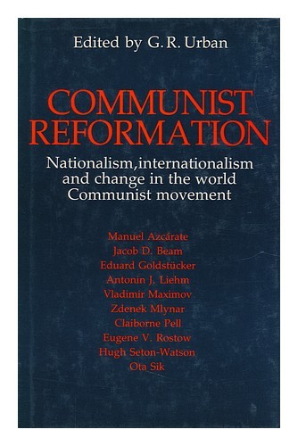 URBAN, GEORGE ROBERT (ED. ) Communist Reformation : Nationalism, Internationalis
