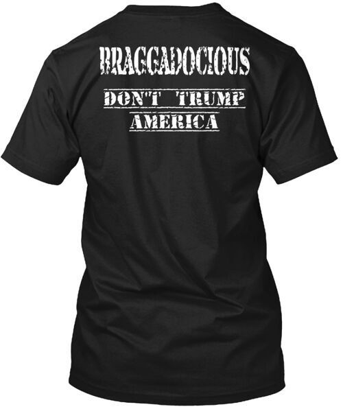 Braggadocious T-Shirt Made in the USA Size S to 5XL