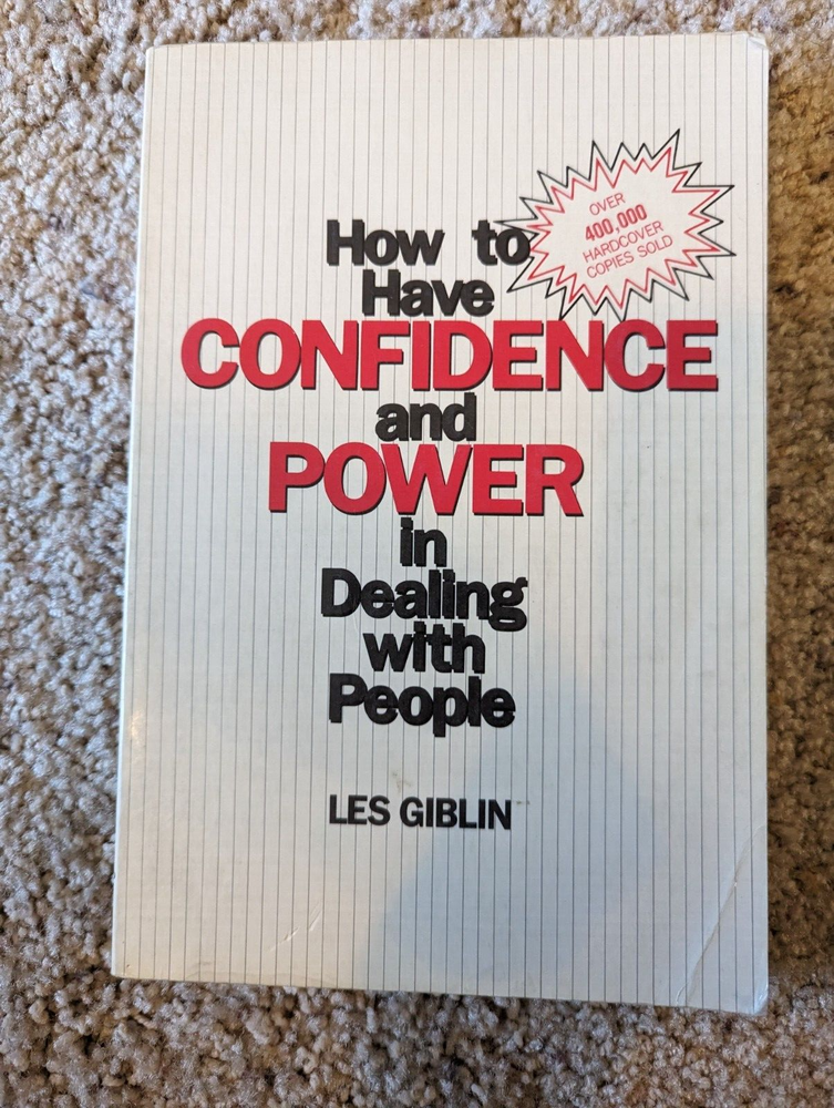 How to Have Confidence and Power in Dealing with People by Les Giblin 0134106717