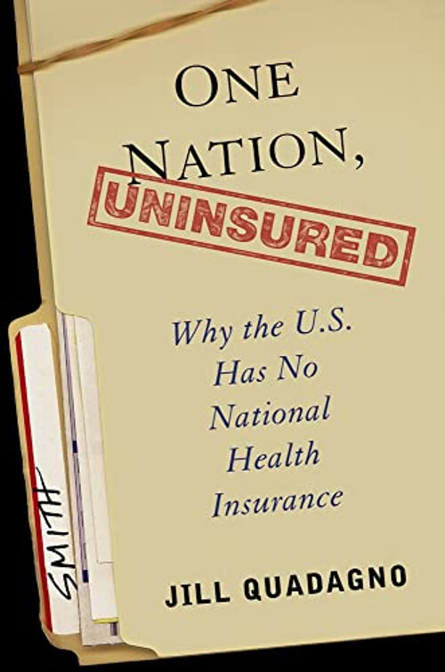One Nation, Uninsured : Why the U. S. Has No National Health Insu